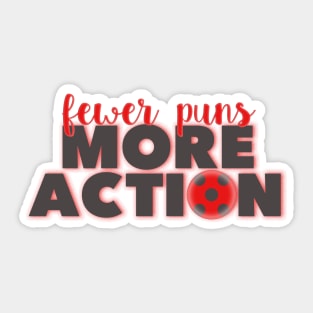 Fewer Puns More Action Sticker